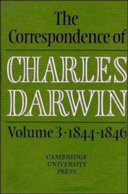 The Correspondence of Charles Darwin, Volume 3: 1844-1846