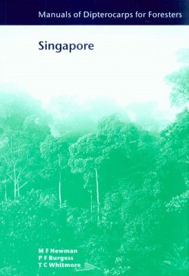 Manuals of Dipterocarps for Foresters: Singapore