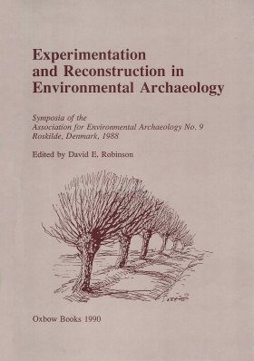 Experimentation and Reconstruction in Environmental Archaeology