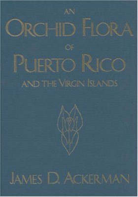 An Orchid Flora of Puerto Rico and the Virgin Islands