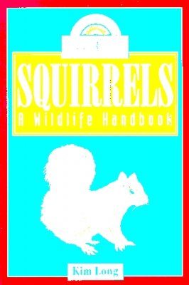 Squirrels: A Wildlife Handbook