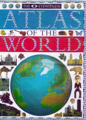 The Eyewitness Atlas of the World