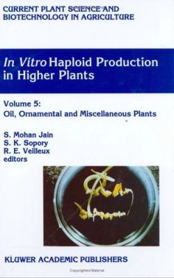 In Vitro Haploid Production in Higher Plants, Volume 5: Oil, Ornamental and Miscellaneous Plants