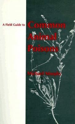 A Field Guide to Common Animal Poisons