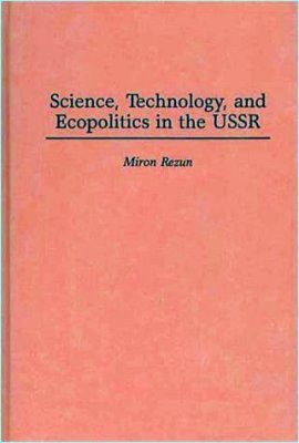Science, Technology, and the Ecopolitics of the USSR