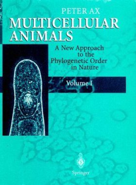 Multicellular Animals, Volume 1: A New Approach to the Phylogenetic Order in Nature
