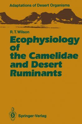 Ecophysiology of the Camelidae and Desert Ruminants