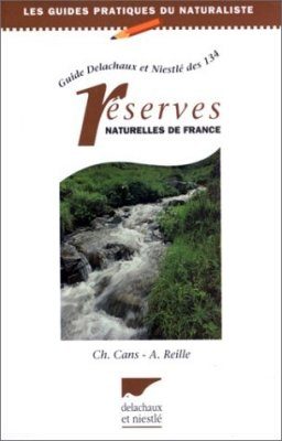 Guide Delachaux et Niestlé des 134 Réserves Naturelles de France