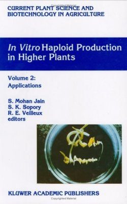 In Vitro Haploid Production in Higher Plants, Volume 2: Applications