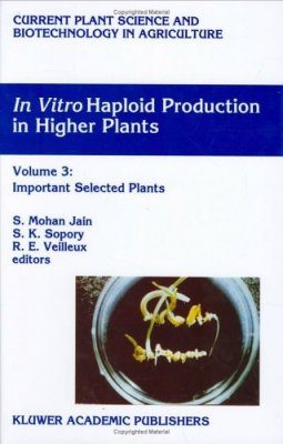 In Vitro Haploid Production in Higher Plants, Volume 3: Important Selected Plants