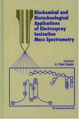 Biochemical and Biotechnological Applications of Electrospray Ionization Mass Spectrometry