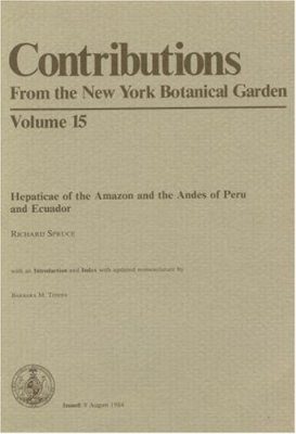 Hepaticae of the Amazon and of the Andes of Peru and Ecuador. With a New Introduction and Index (with Updated Nomenclature) by B. Thiers. 1884-1885. Reprinted from Trans.Proc. Bot. Soc. Edinburgh 15:1-589