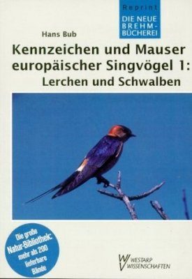 Kennzeichen und Mauser Europäischer Singvögel, Band 1: Lerchen und Schwalden