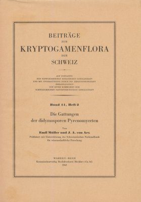 Beiträge zur Kryptogamenflora der Schweiz, Volume 11, Part 2: Die Gattungen der Didymosporen Pyrenomyceten