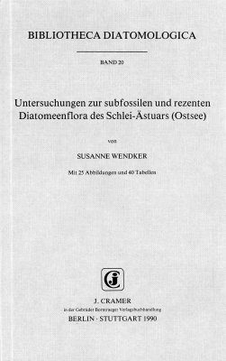 Bibliotheca Diatomologica, Volume 20: Untersuchungen zur Subfossilen und Rezenten Diatomeenflora des Schlei-Astuars (Ostsee)