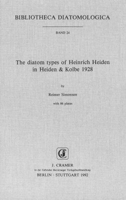 Bibliotheca Diatomologica, Volume 24: The Diatom Types of Heinrich Heiden in Heiden & Koble 1928
