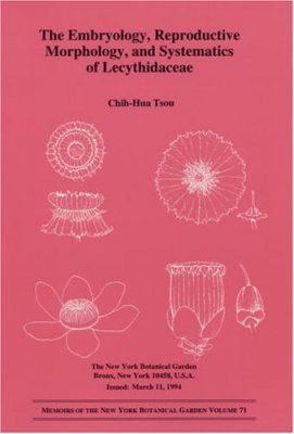The Embryology, Reproductive Morphology, and Sytematics of Lecythidaceae
