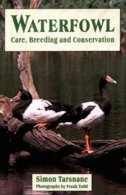 Waterfowl: Care, Breeding and Conservation