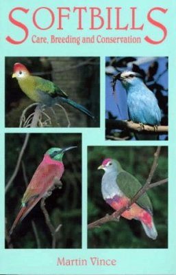 Softbills: Care, Breeding and Conservation