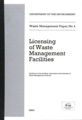 Waste Management Paper No. 4: Licensing of Waste Management Facilities