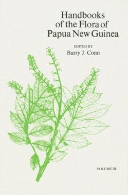 Handbooks of the Flora of Papua New Guinea, Volume 3: Araliaceae, Droseraceae, Erythroxylaceae, Guttiferae, Buddleyaceae, Loganiaceae, Nelumbonaceae, Nymphaceae, Onagraceae, Portulaceae, Proteaceae