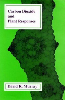 Carbon Dioxide and Plant Responses