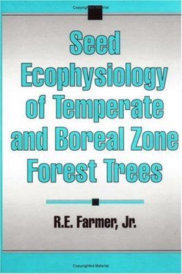 Seed Ecophysiology of Temperate and Boreal Zone Forest Trees