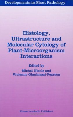 Histology, Ultrastructure and Molecular Cytology of Plant-Microorganism Interactions