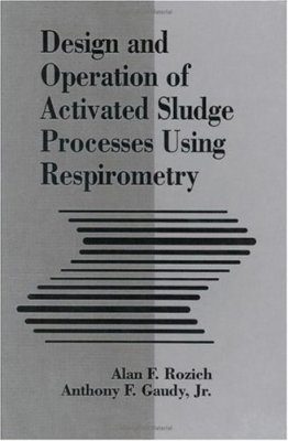 Design and Operation of Activated Sludge Processes Using Respirometry