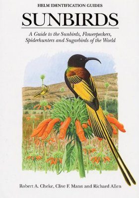 Sunbirds: A Guide to the Sunbirds, Flowerpeckers, Spiderhunters and Sugarbirds of the World