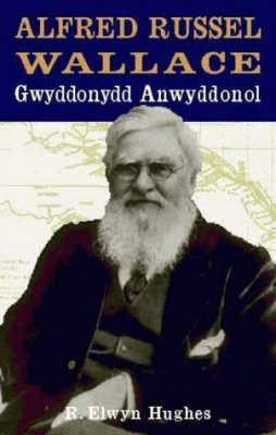 Alfred Russel Wallace: Gwyddonydd Anwyddonol