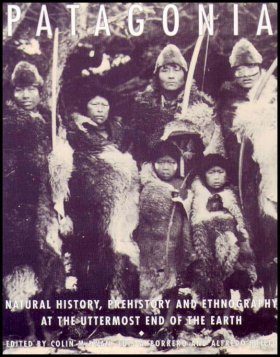 Patagonia: Natural History, Prehistory and Ethnography at the Uttermost End of the Earth