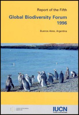 Report of the 5th Global Biodiversity Forum, Nov 1996, Buenos Aires