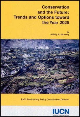 Conservation and the Future: Trends and Options Toward the Year 2025