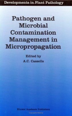 Pathogen and Microbial Contamination Management in Micropropagation