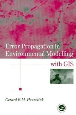 Error Propagation in Environmental Modelling with GIS