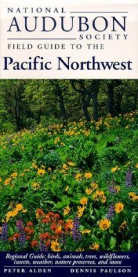 National Audubon Society Regional Field Guide to the Pacific Northwest