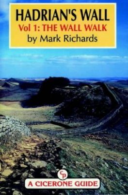 Cicerone Guide: Hadrian's Wall, Volume 1: the Wall Walk