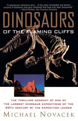 Dinosaurs of the Flaming Cliffs: The Thrilling Account of One of the Largest Dinosaur Expeditions of the 20th Century by the Expedition Leader