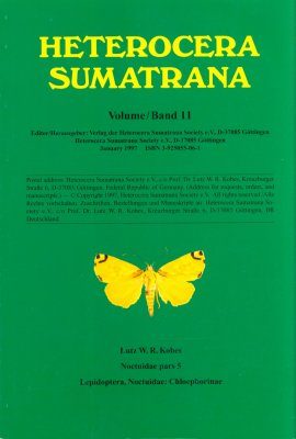 Heterocera Sumatrana, Volume 11 (Green Book): Noctuidae Part 5, the Chloephorinae of Sumatra (Lepidoptera, Noctuidae, Chloephorinae)