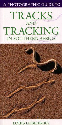 Photographic Guide to Tracks and Tracking in Southern Africa
