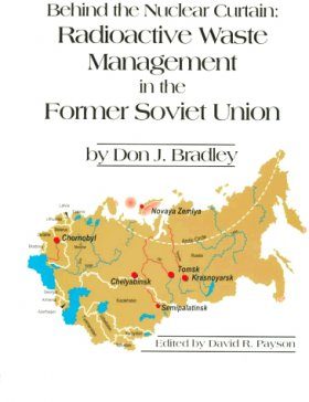 Behind the Nuclear Curtain: Radioactive Waste Management in the Former Soviet Union