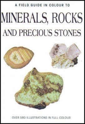 A Field Guide in Colour to Minerals, Rocks and Precious Stones