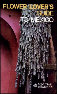 A Flower Lover's Guide to Mexico