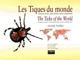 The Ticks of the World: Nomenclature, Described Stages, Hosts, Distribution / Les Tiques du Monde: Nomenclature, Stades Décrits, Hôtes, Répartition (Acarida, Ixodida)