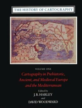 The History of Cartography, Volume 1: Cartography in Prehistoric, Ancient, and Medieval Europe and the Mediterranean