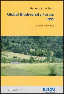 Report of the 3rd Global Biodiversity Forum, November 1995, Jakarta