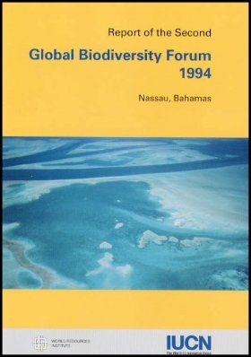 Report of the 2nd Global Biodiversity Forum, November 1994, Nassau