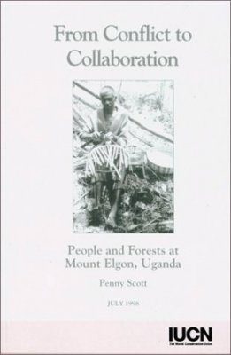 From Conflict to Collaboration: People and Forests at Mount Elgon, Uganda