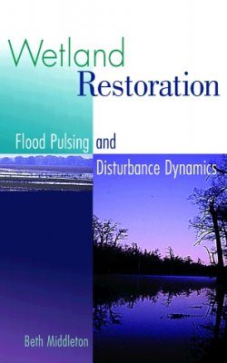 Wetland Restoration, Flood Pulsing and Disturbance Dynamics